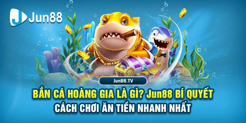 bắn cá hoàng gia